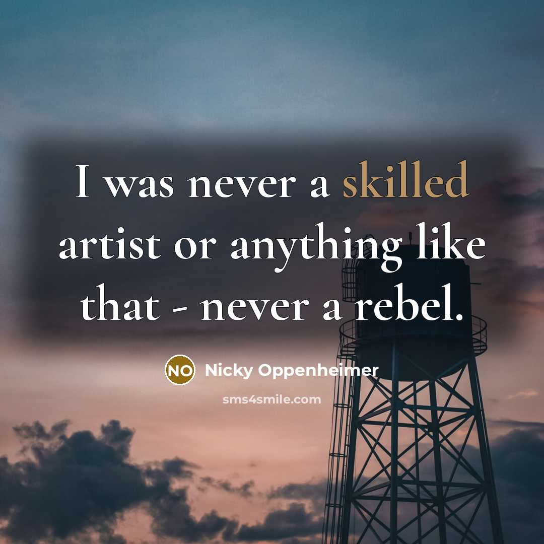 “I was never a skilled artist or anything like that…” quote by Nicky Oppenheimer