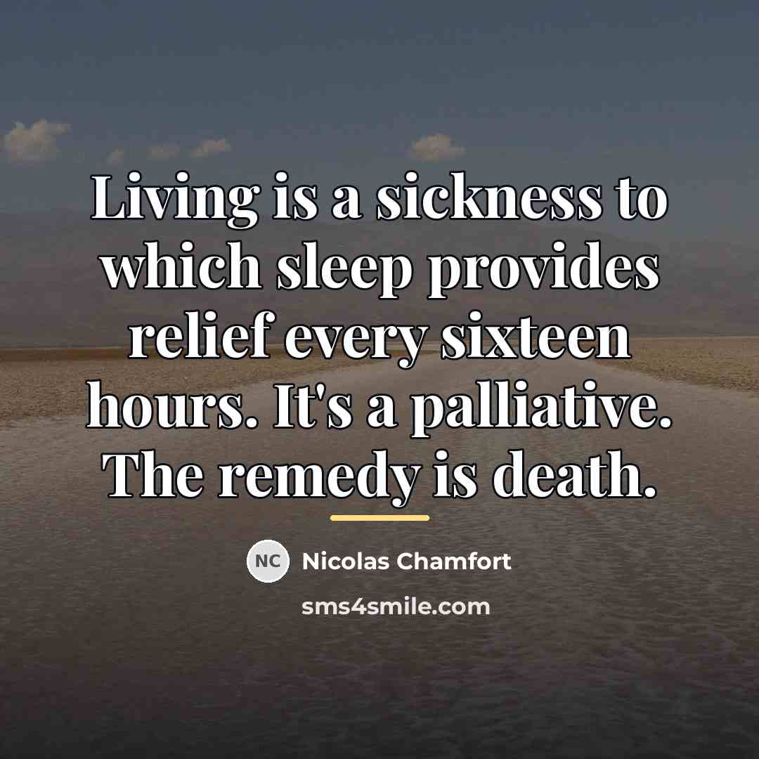 “Living is a sickness to which sleep provides relief every…” quote by Nicolas Chamfort