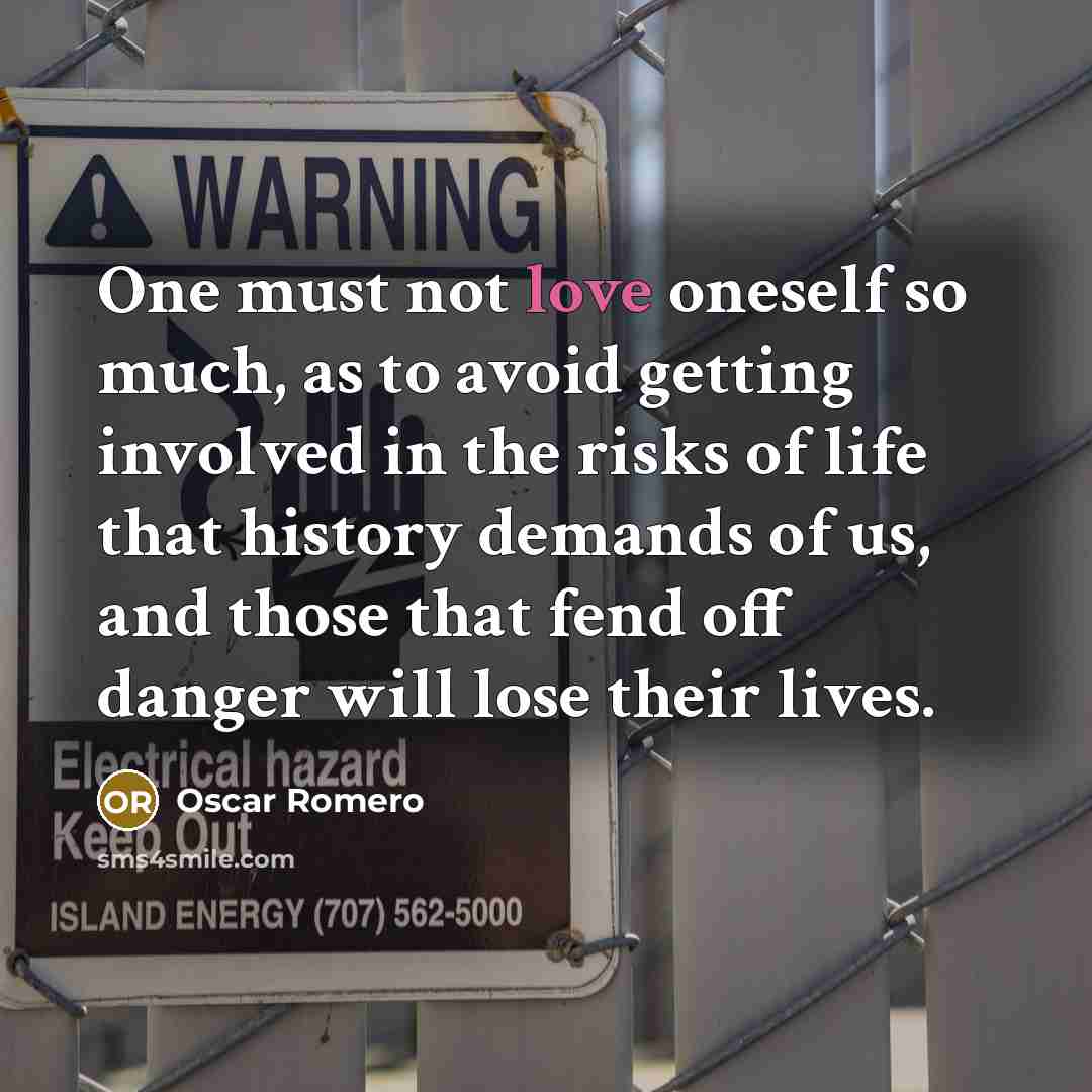 “One must not love oneself so much, as to avoid…” quote by Oscar Romero