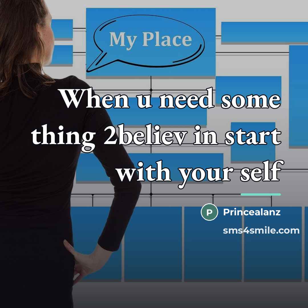“When u need some thing 2believ in start with your…” quote by Princealanz