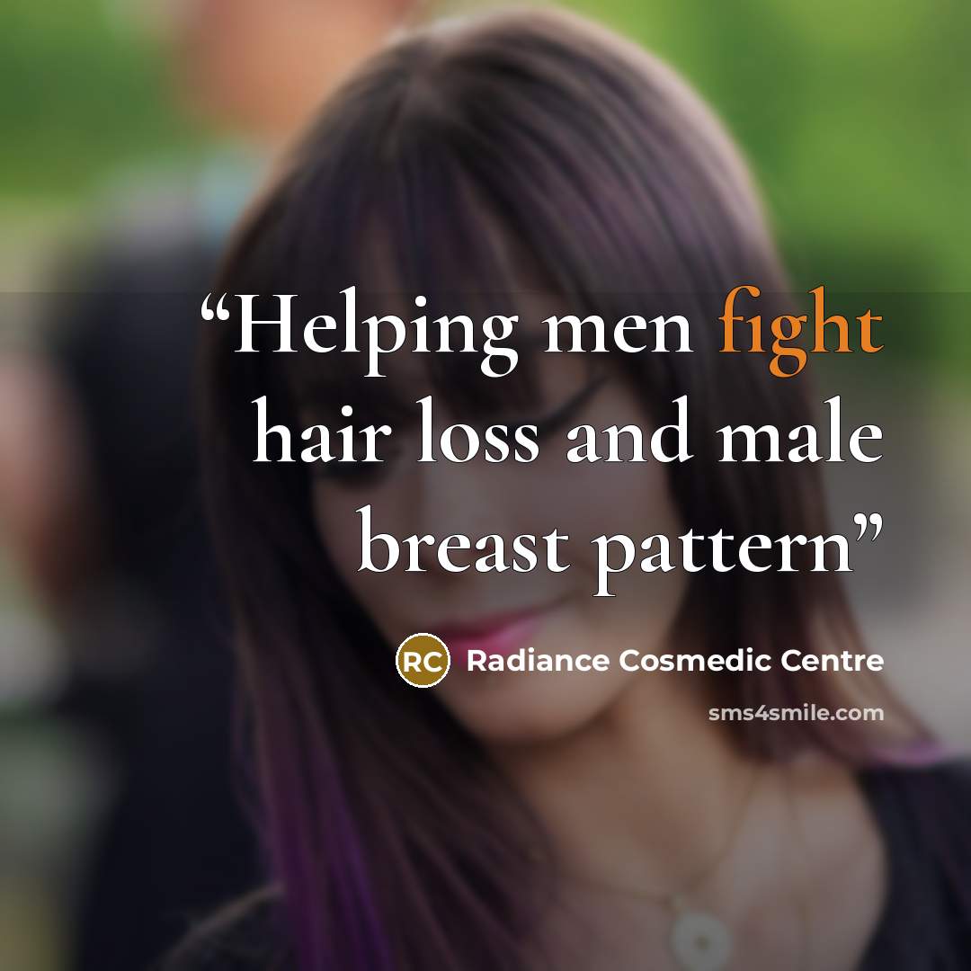 “Helping men fight hair loss and male breast pattern” quote by Radiance Cosmedic Centre