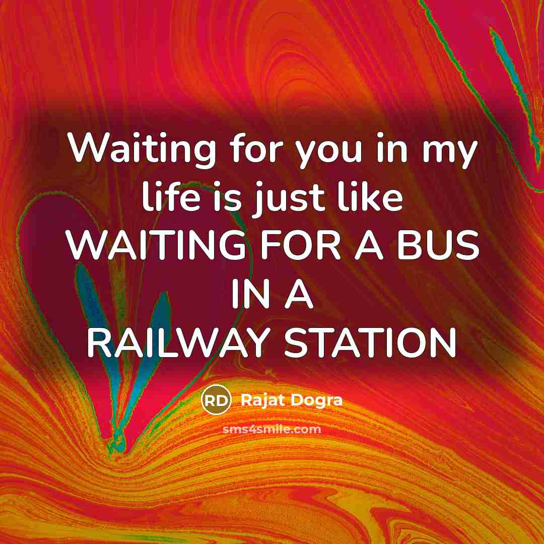 “Waiting for you in my life is just like WAITING…” quote by Rajat DOGRA