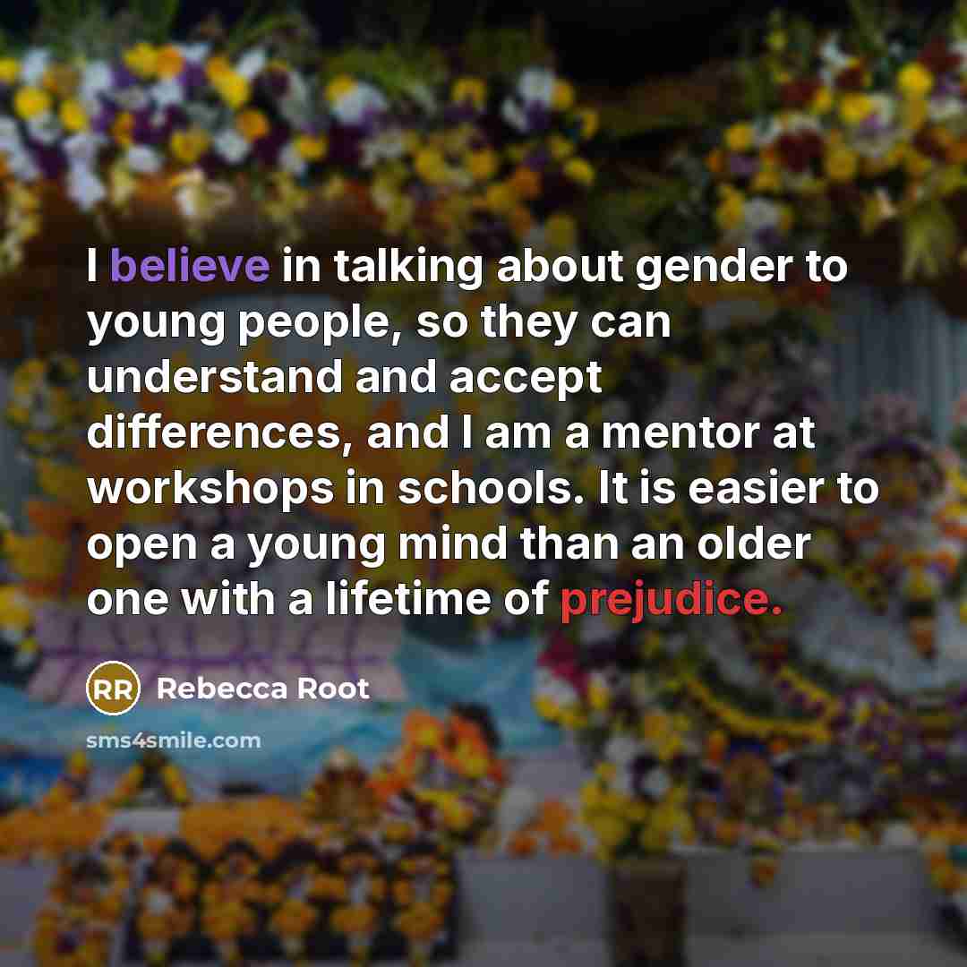 “I believe in talking about gender to young people, so…” quote by Rebecca Root