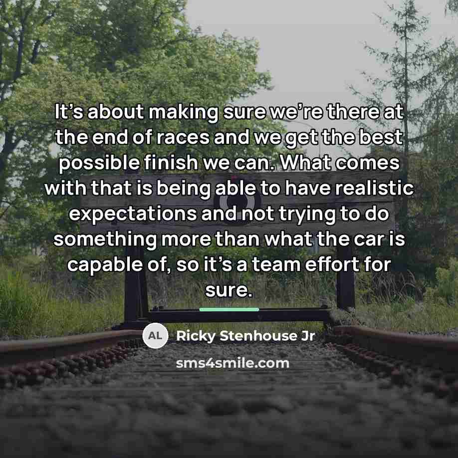 “It's about making sure we're there at the end of…” quote by Ricky Stenhouse Jr
