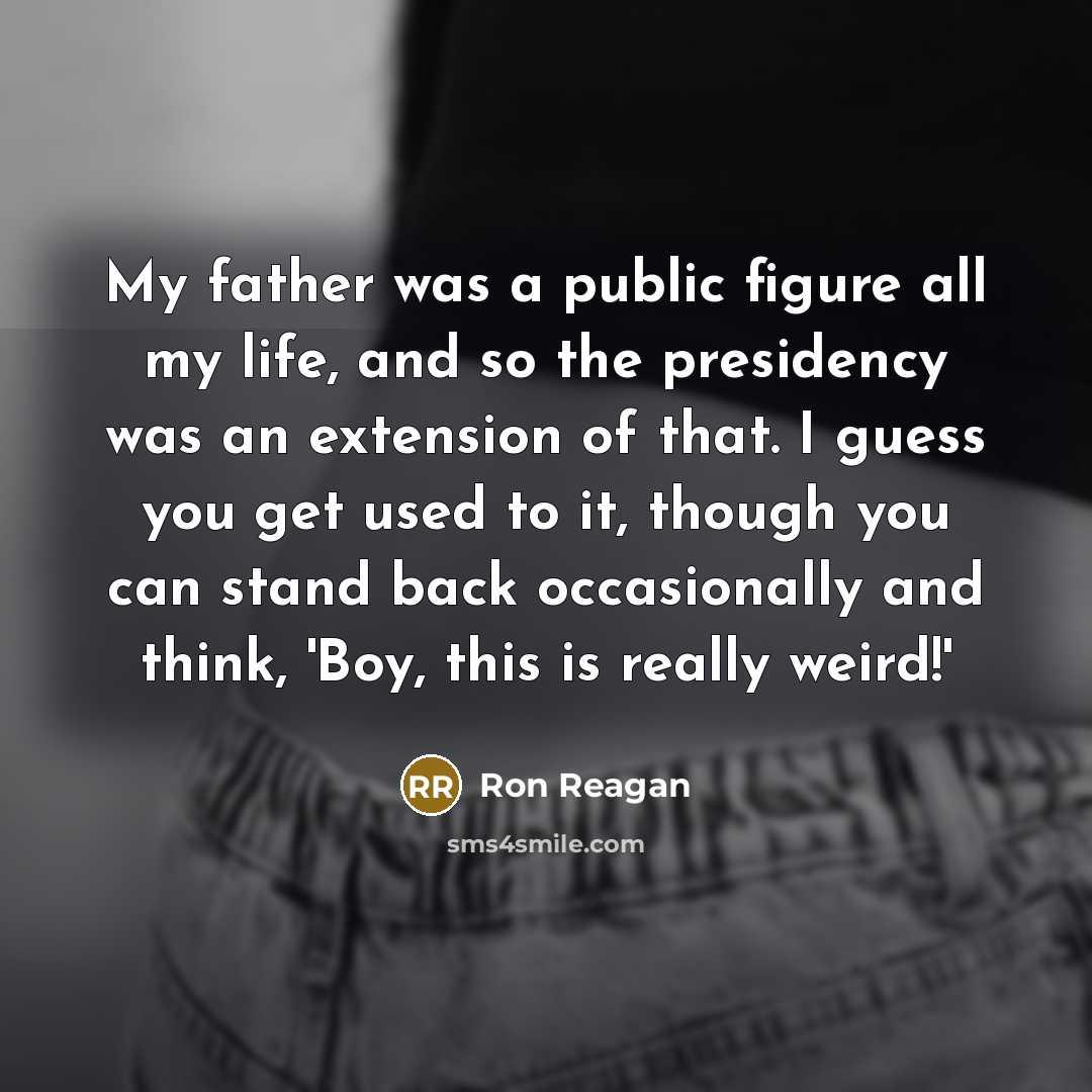 “My father was a public figure all my life, and…” quote by Ron Reagan