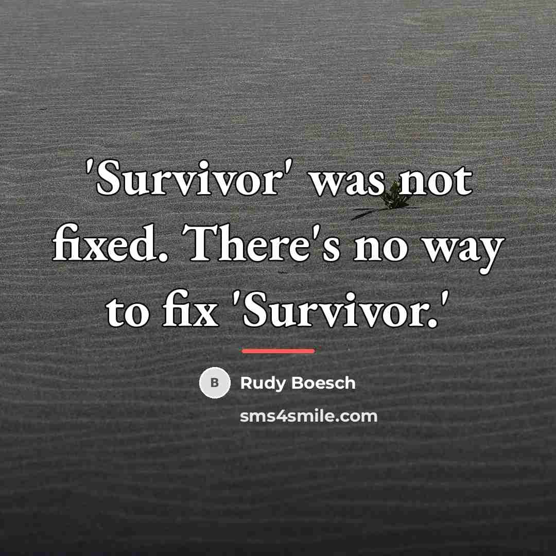 “'Survivor' was not fixed. There's no way to fix 'Survivor.'…” quote by Rudy Boesch