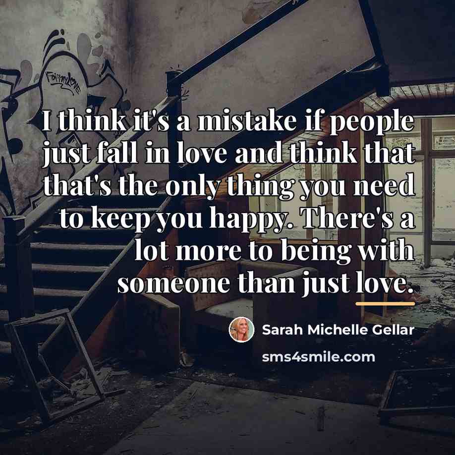 “I think it's a mistake if people just fall in…” quote by Sarah Michelle Gellar