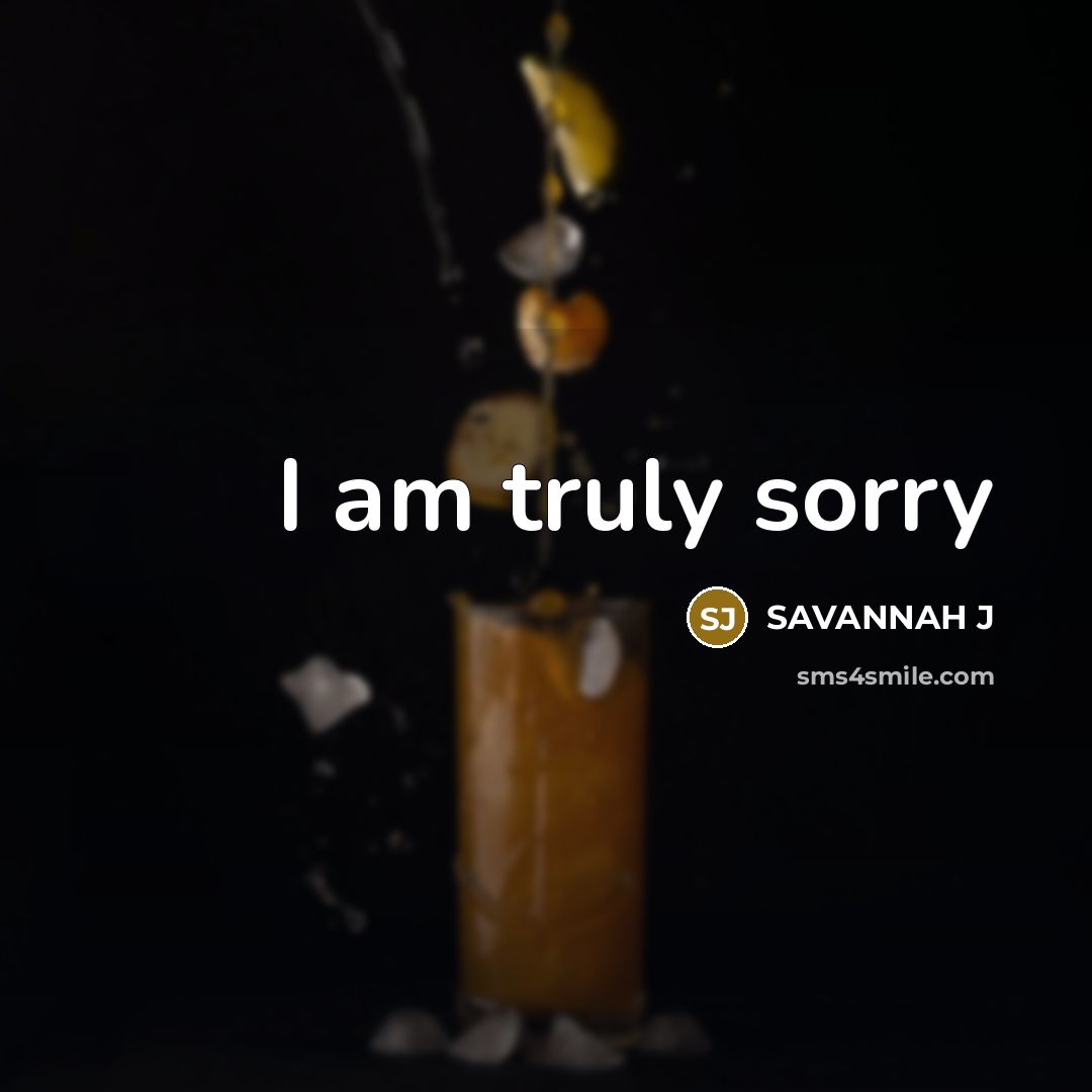 “I am truly sorry…” quote by Savannah J