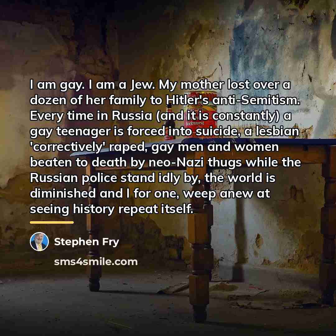 “I am gay. I am a Jew. My mother lost…” quote by Stephen Fry