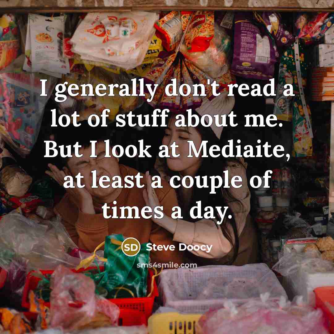 “I generally don't read a lot of stuff about me.…” quote by Steve Doocy
