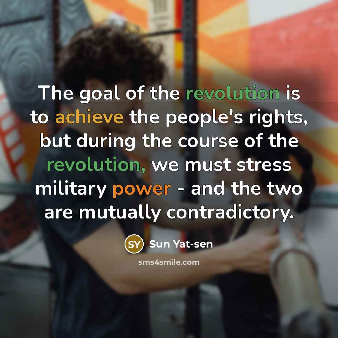 “The goal of the revolution is to achieve the people's…” quote by Sun Yat-sen