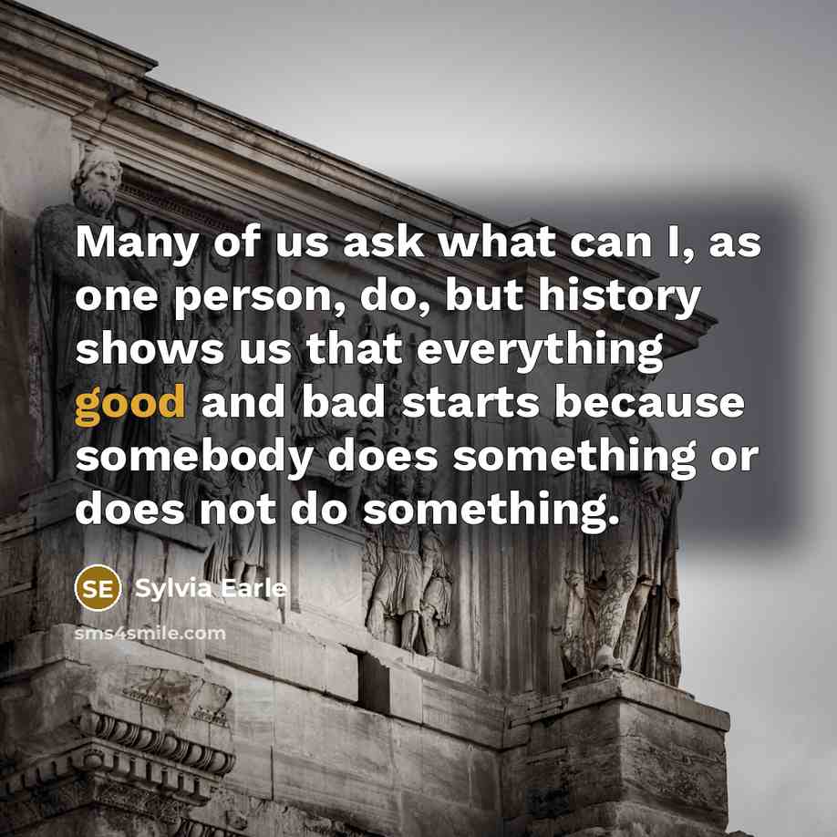 “Many of us ask what can I, as one person,…” quote by Sylvia Earle