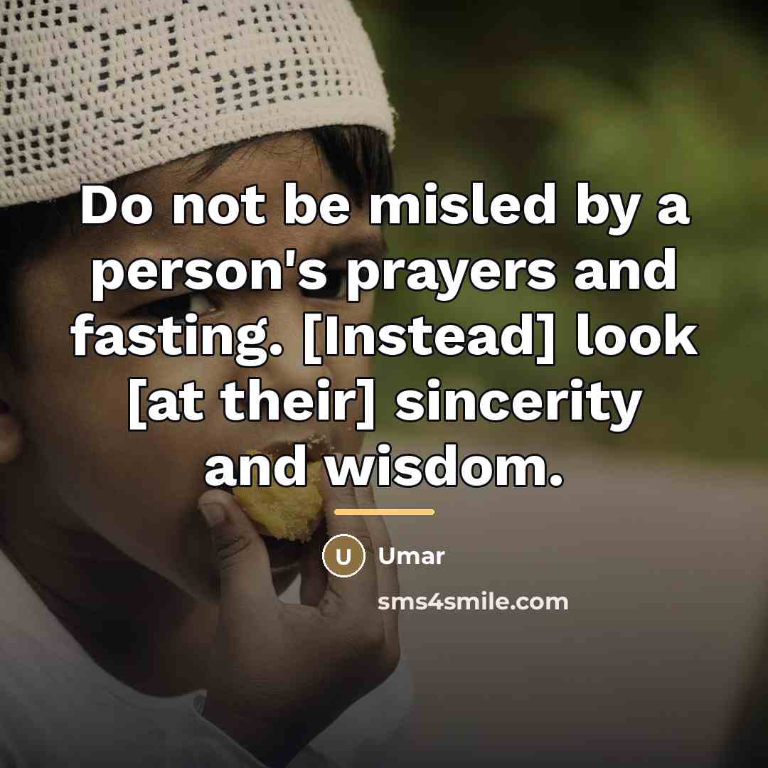 “Do not be misled by a person's prayers and fasting.…” quote by Umar