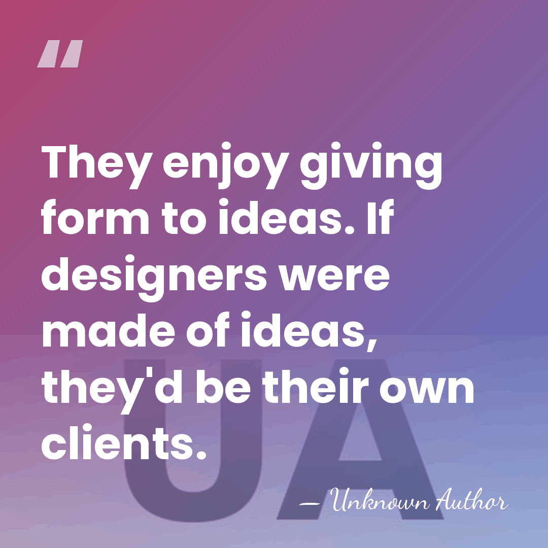 They enjoy giving form to ideas. If designers were made of ideas,&hellip; - Rudy VanderLans