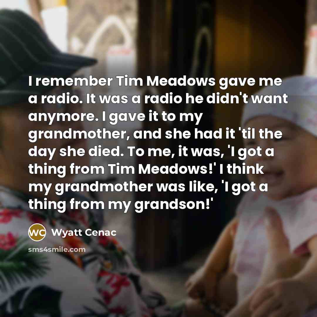“I remember Tim Meadows gave me a radio. It was…” quote by Wyatt Cenac