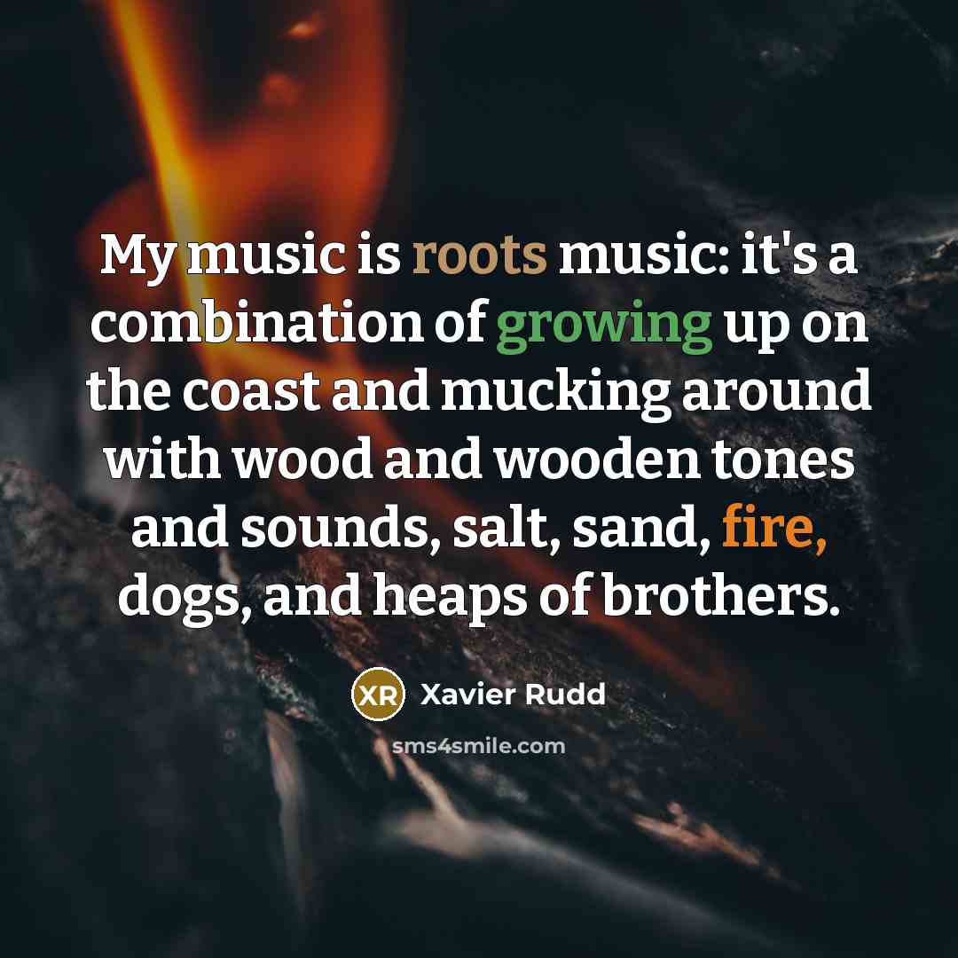 “My music is roots music: it's a combination of growing…” quote by Xavier Rudd