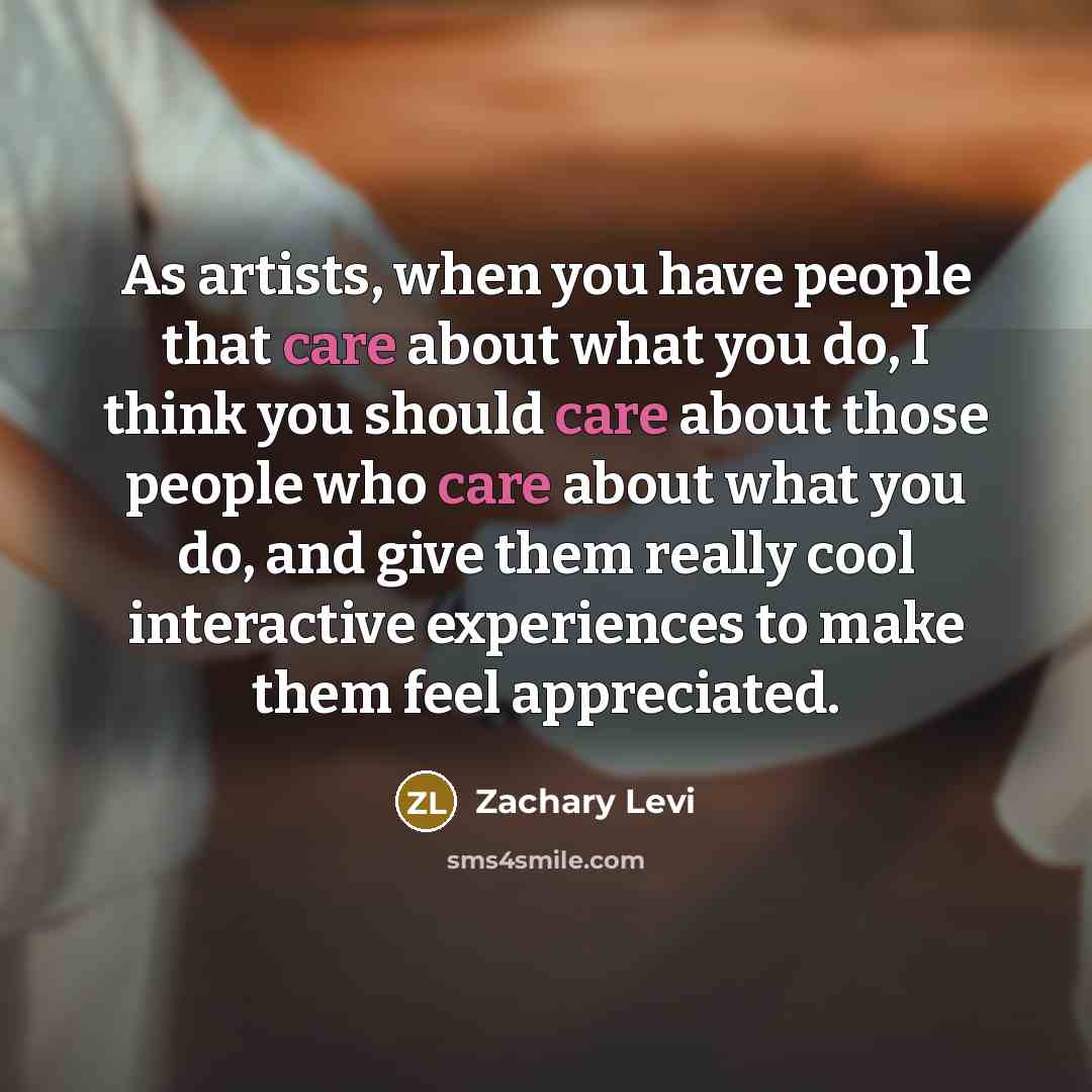 “As artists, when you have people that care about what…” quote by Zachary Levi