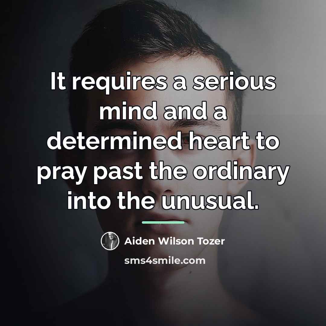 “It requires a serious mind and a determined heart to…” quote by Aiden Wilson Tozer