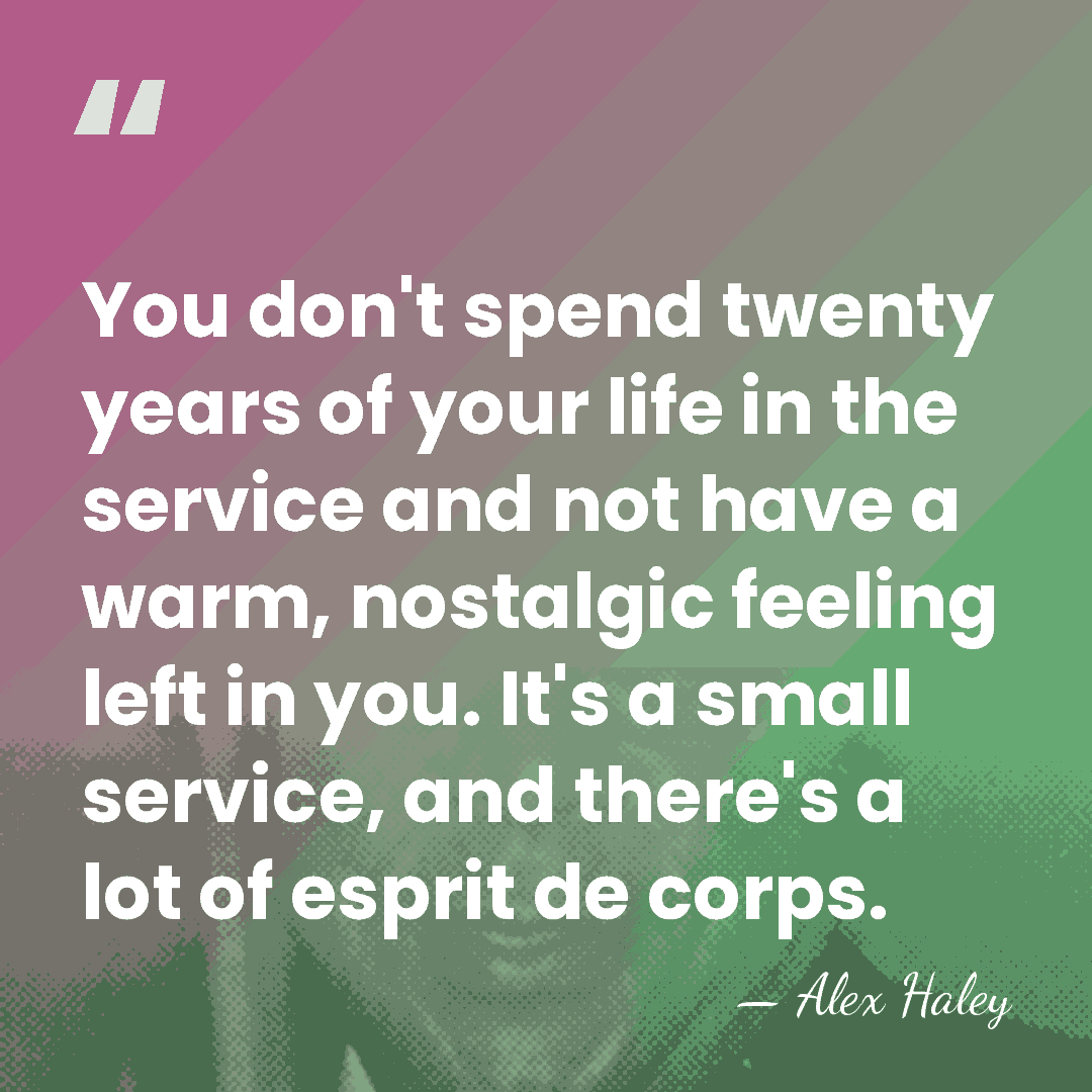 You don't spend twenty years of your life in the service and&hellip; - Alex Haley