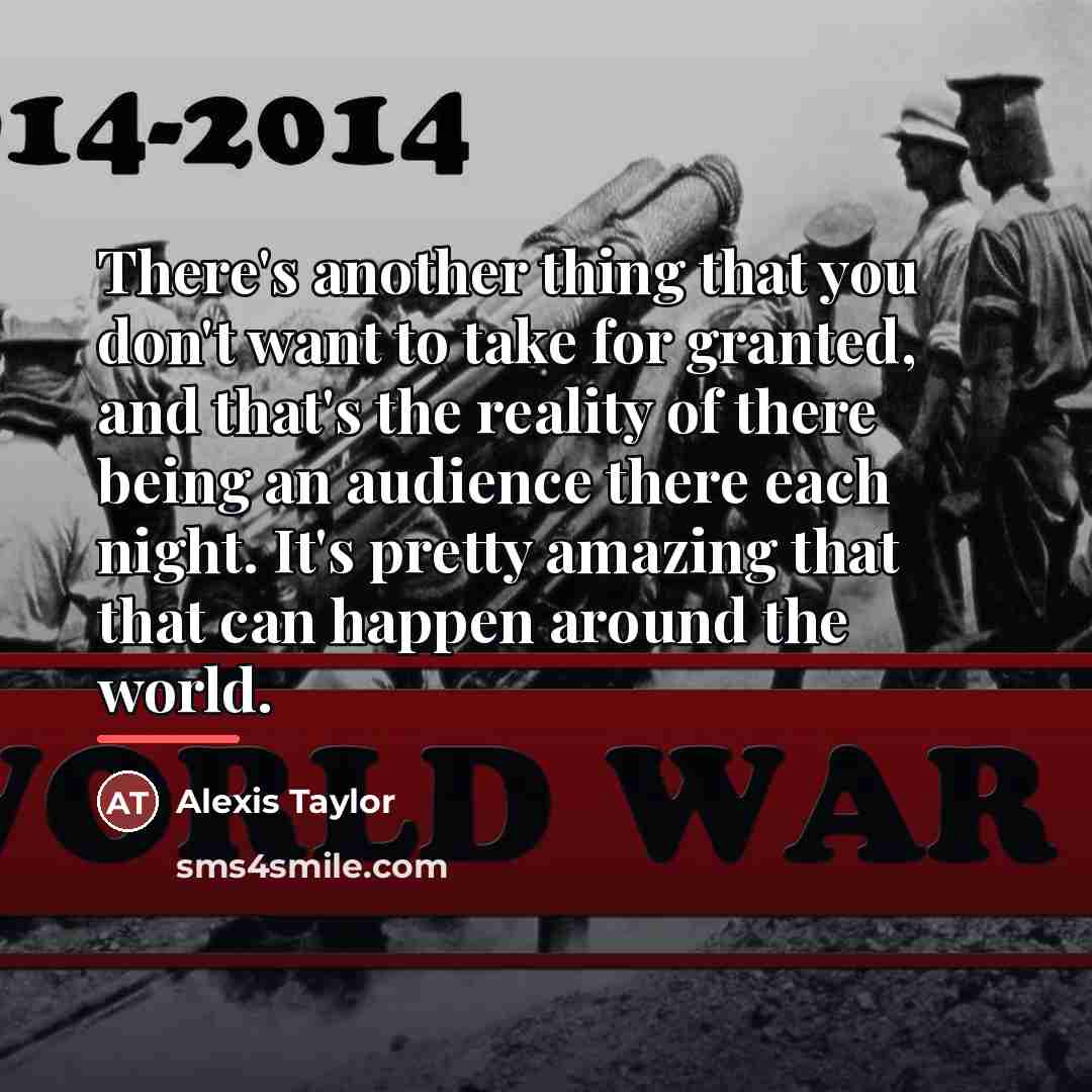 “There's another thing that you don't want to take for…” quote by Alexis Taylor