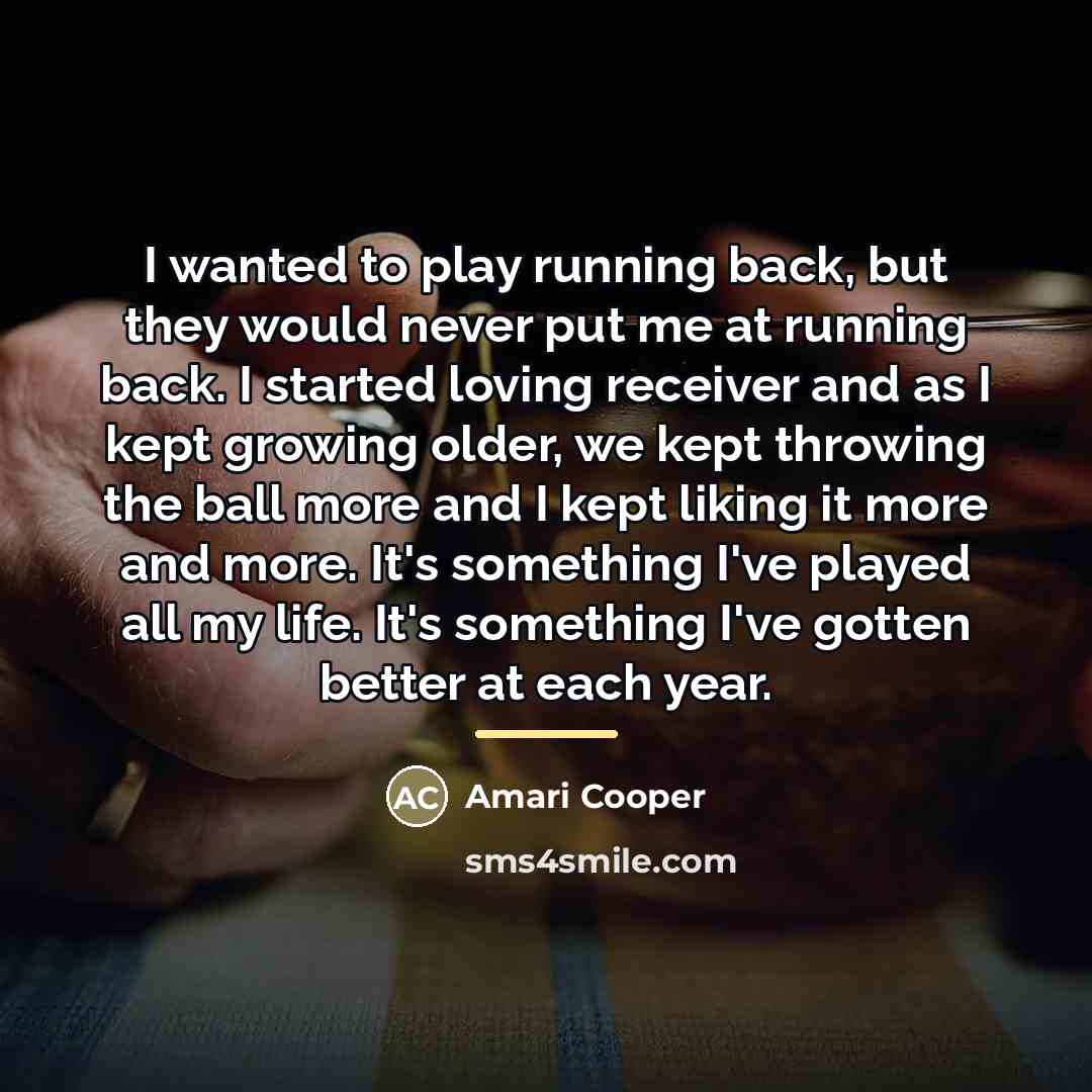 “I wanted to play running back, but they would never…” quote by Amari Cooper