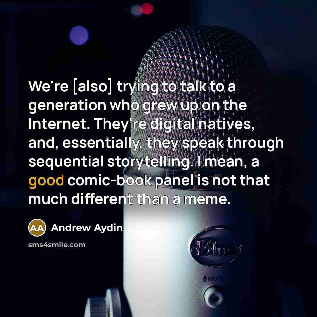 “We're [also] trying to talk to a generation who grew…” quote by Andrew Aydin