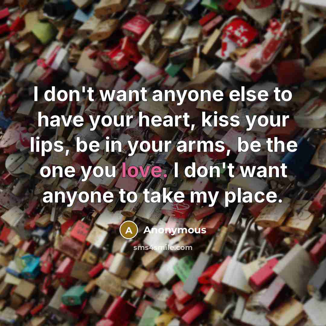 “I don't want anyone else to have your heart, kiss…” quote by Anonymous