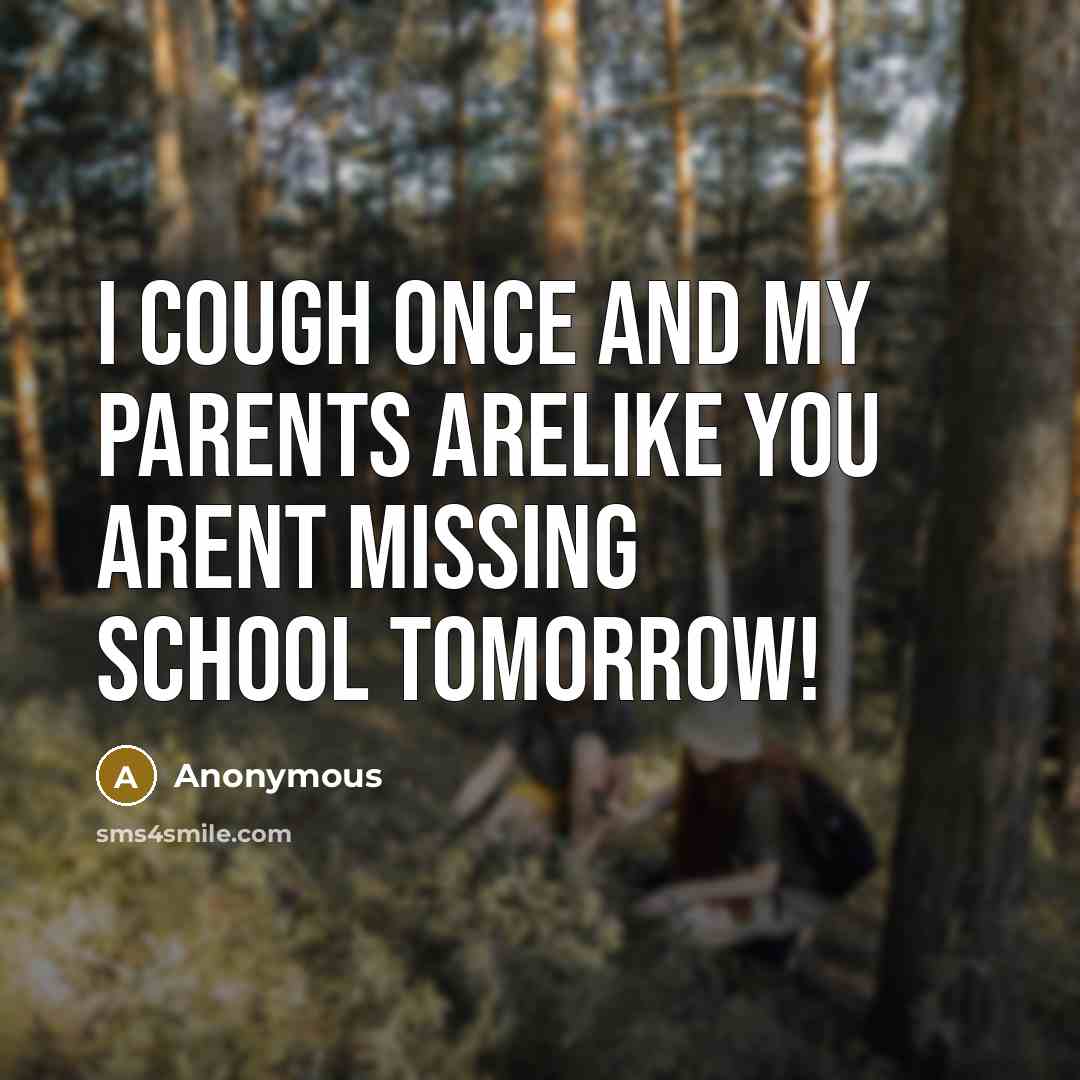 “I cough once and my parents arelike YOU ARENT MISSING…” quote by Anonymous