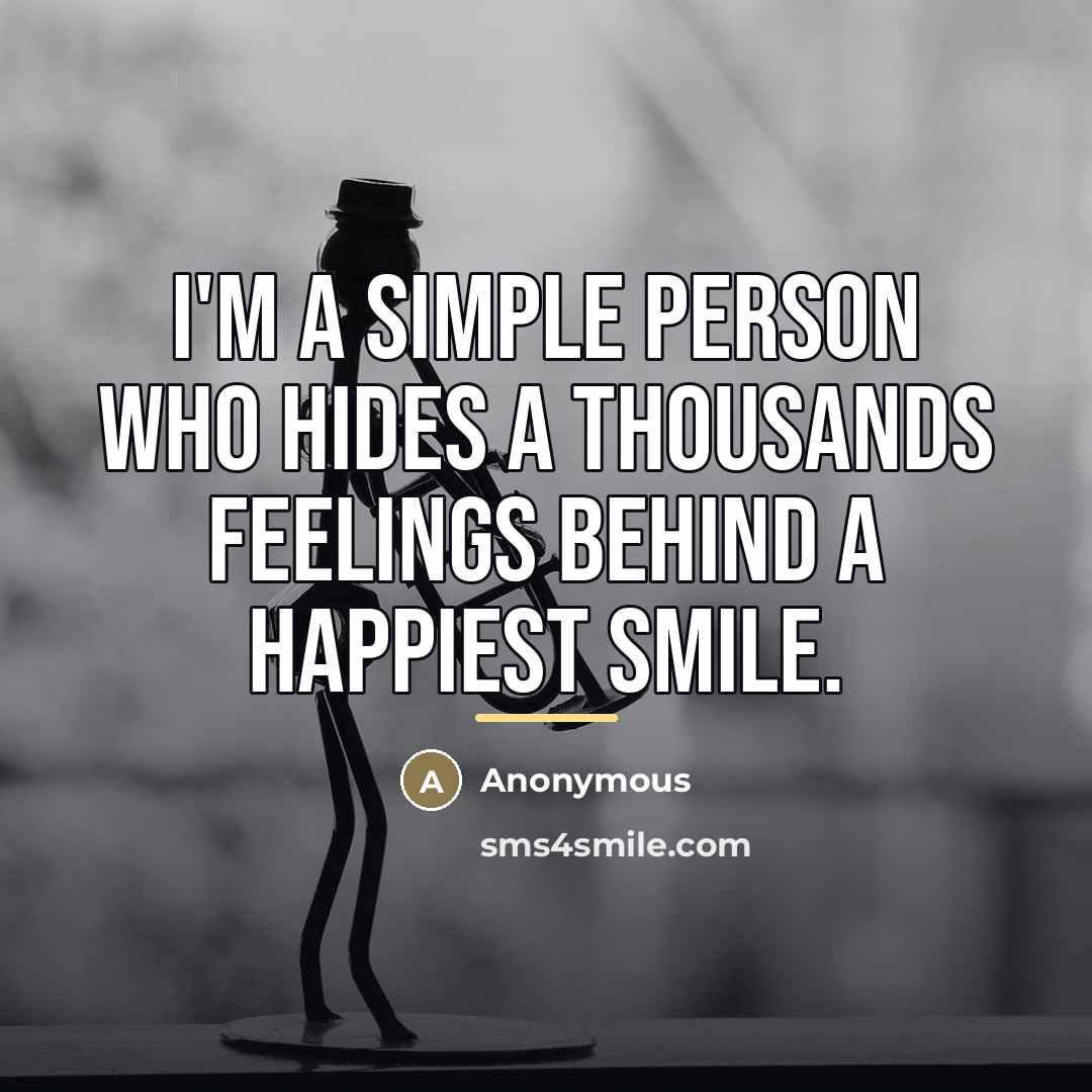 “I'm a simple person who hides a thousands feelings behind…” quote by Anonymous