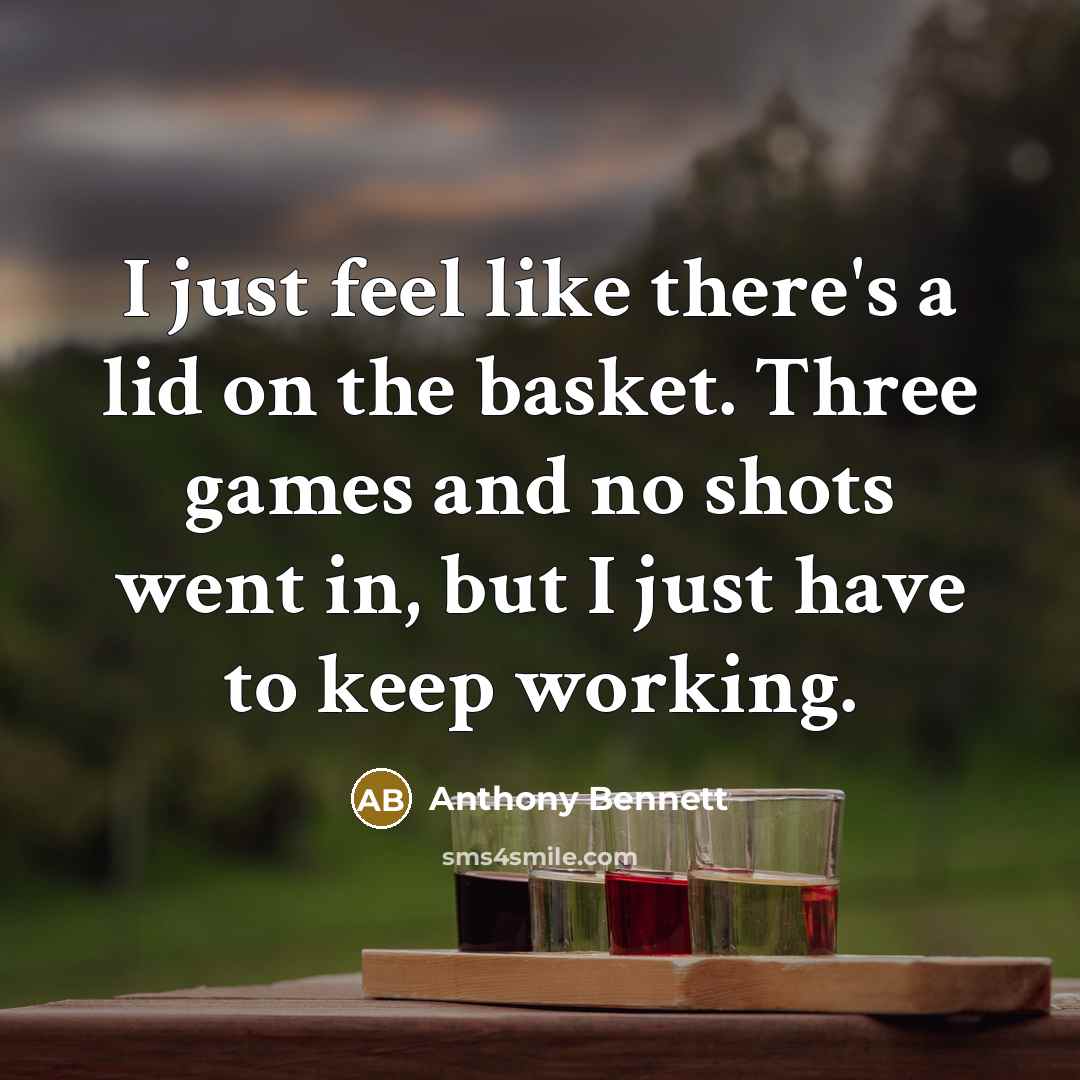 “I just feel like there's a lid on the basket.…” quote by Anthony Bennett