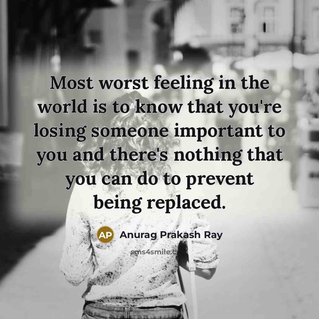 “Most worst feeling in the world is to know that…” quote by Anurag Prakash Ray