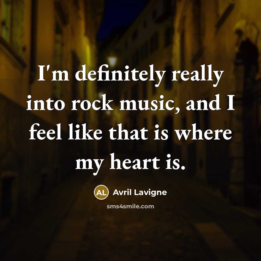 “I'm definitely really into rock music, and I feel like…” quote by Avril Lavigne