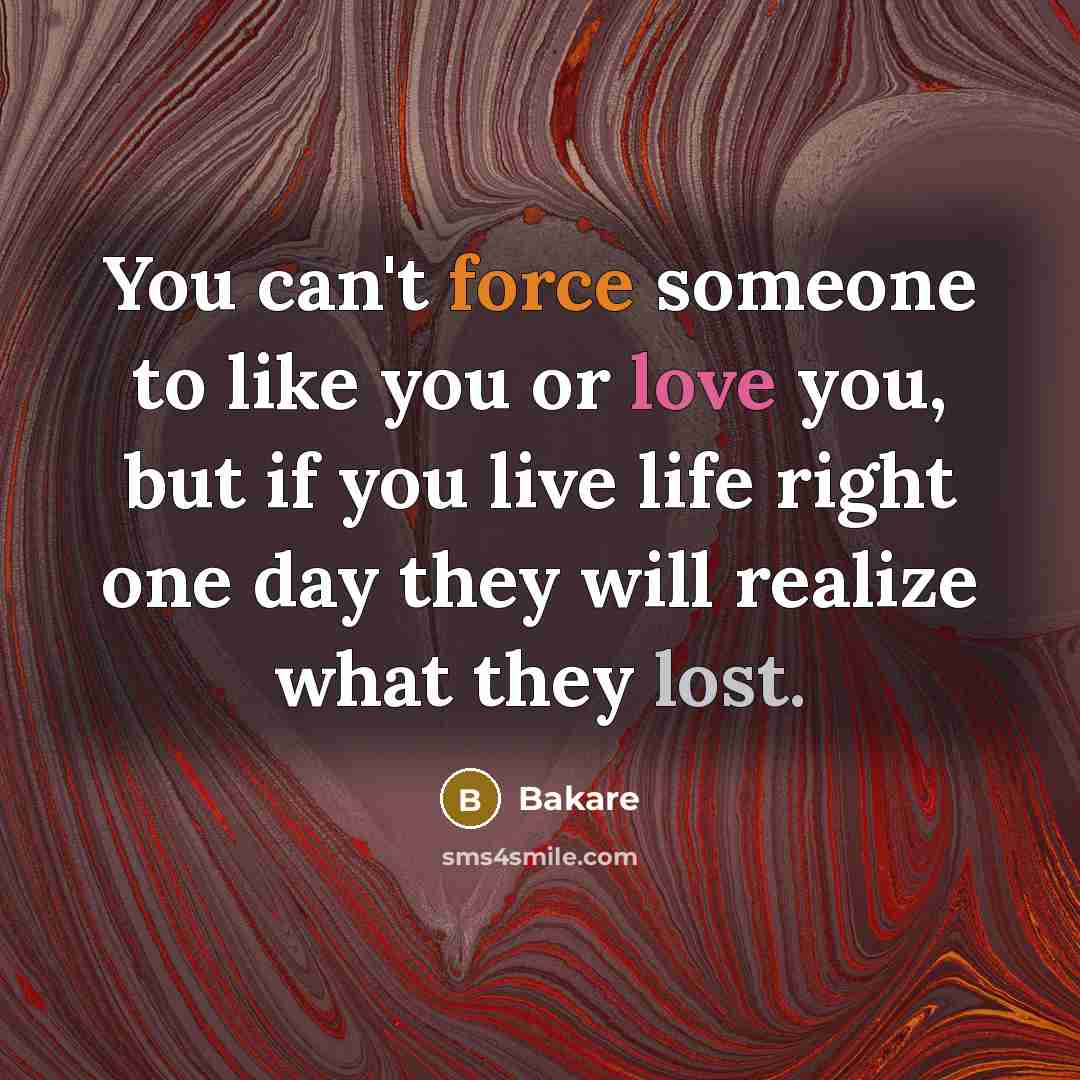 “You can't force someone to like you or love you,…” quote by Bakare