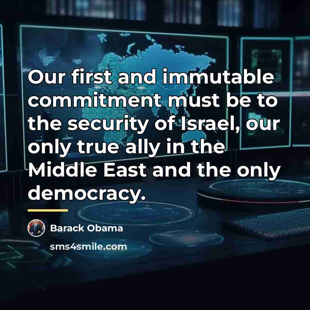 “Our first and immutable commitment must be to the security…” quote by Barack Obama