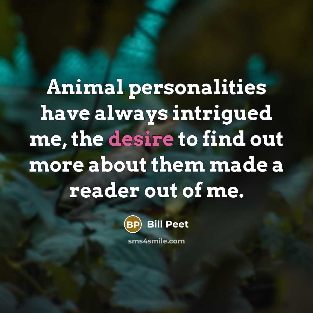 “Animal personalities have always intrigued me, the desire to find…” quote by Bill Peet