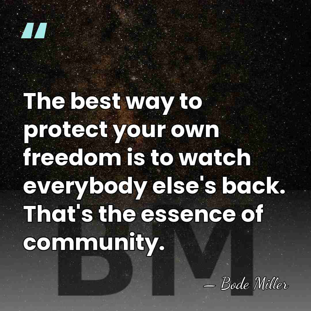 The best way to protect your own freedom is to watch everybody&hellip; - Bode Miller