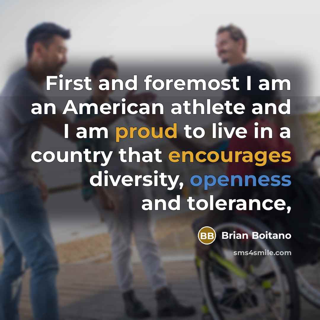 “First and foremost I am an American athlete and I am proud to live in a country that encourages diversity, openness and tolerance,” quote by Brian Boitano
