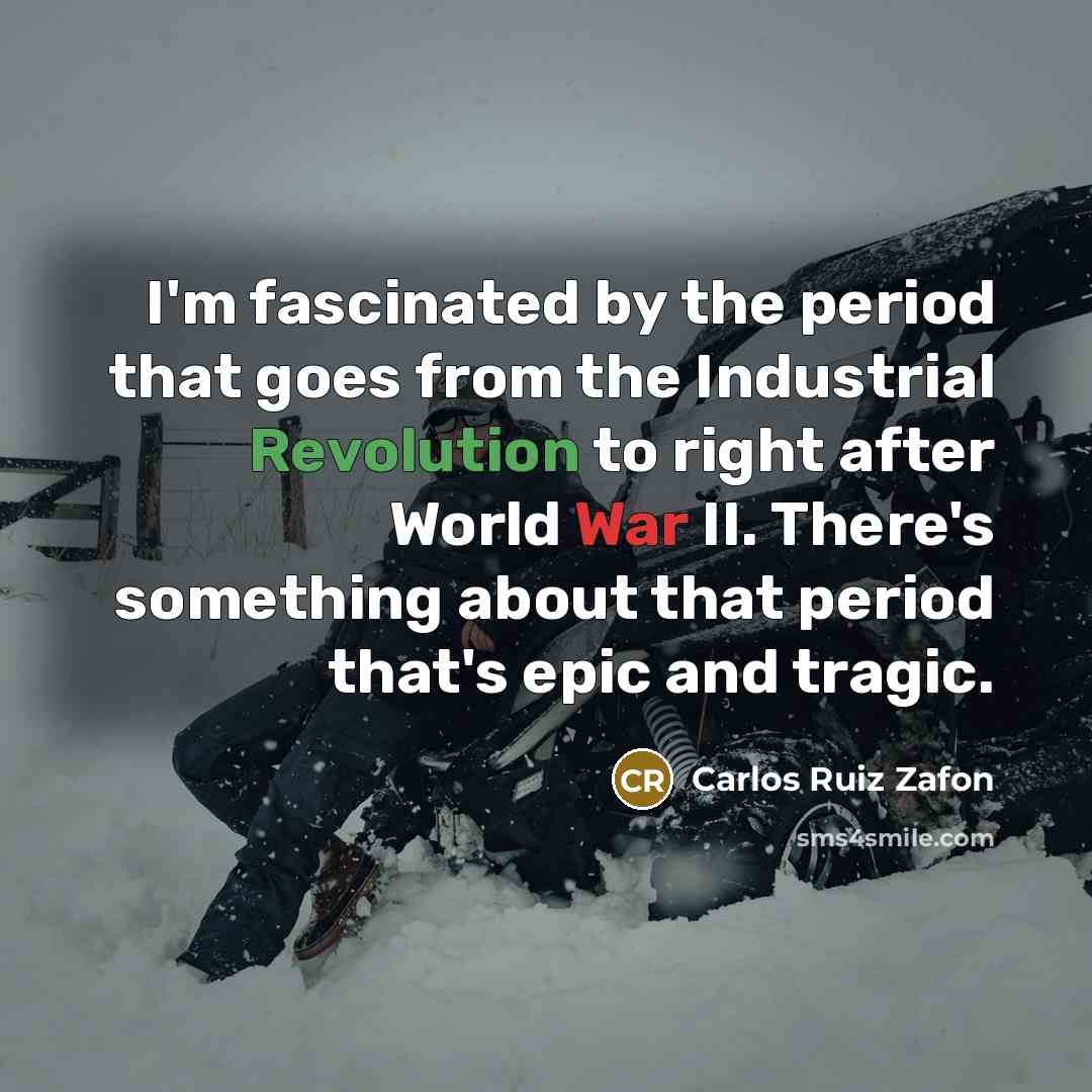 “I'm fascinated by the period that goes from the Industrial…” quote by Carlos Ruiz Zafon