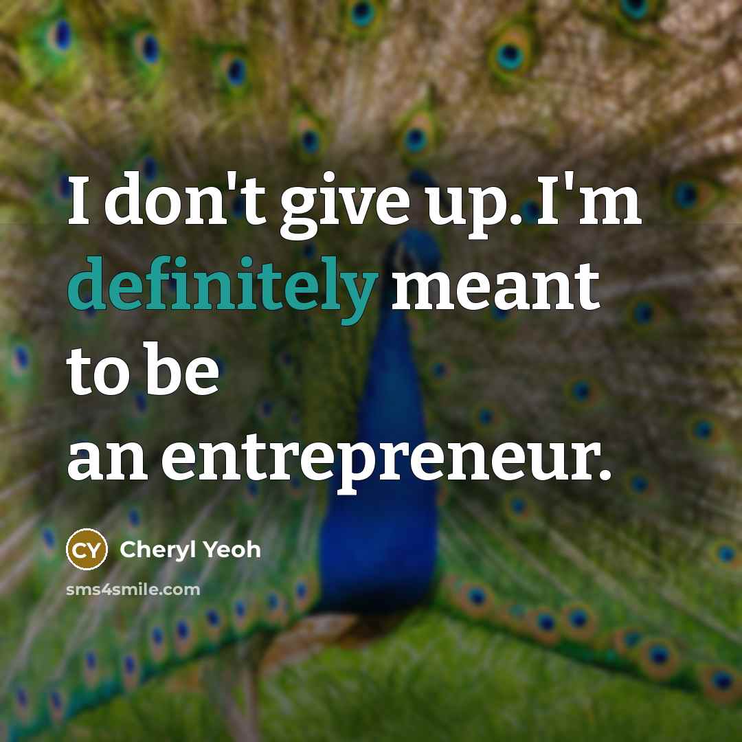 “I don't give up. I'm definitely meant to be an…” quote by Cheryl Yeoh