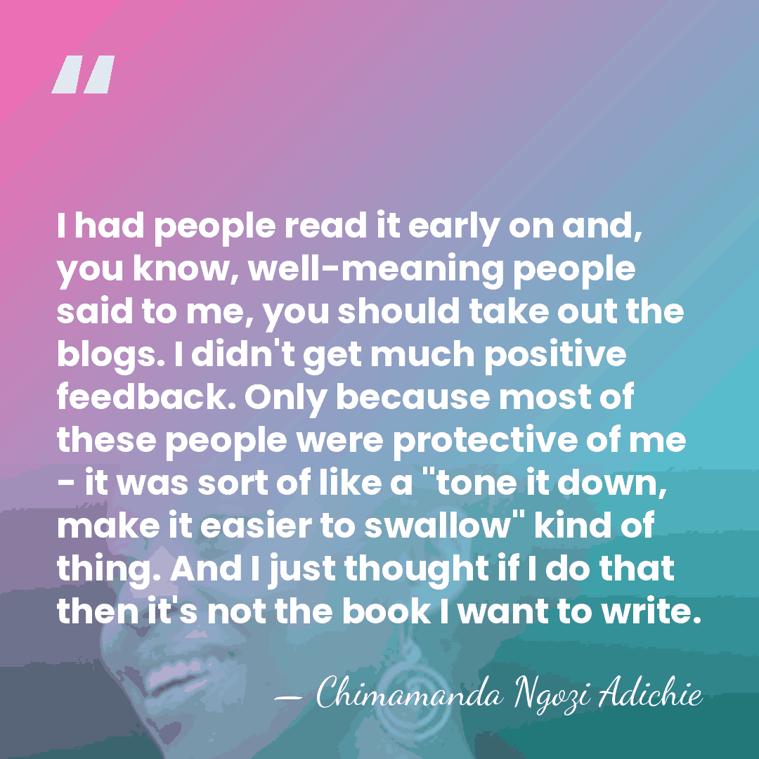 I had people read it early on and, you know, well-meaning people&hellip; - Chimamanda Ngozi Adichie