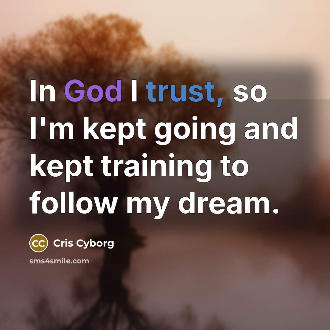 “In God I trust, so I'm kept going and kept…” quote by Cris Cyborg
