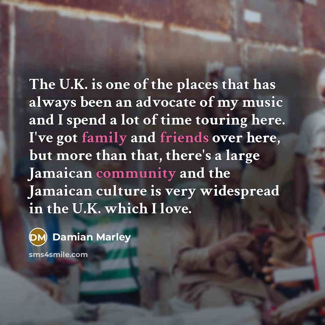 “The U.K. is one of the places that has always…” quote by Damian Marley