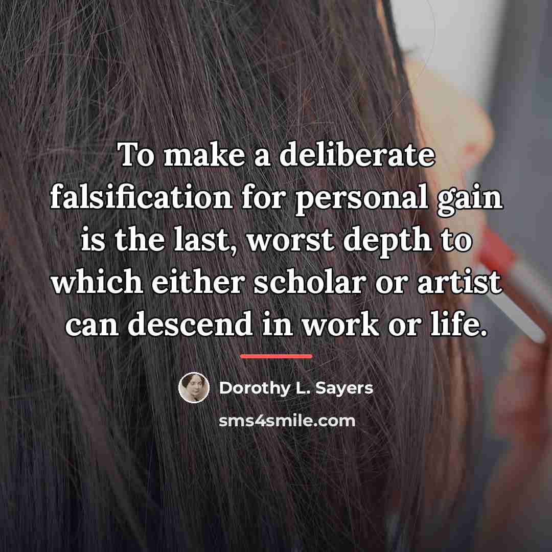 “To make a deliberate falsification for personal gain is the…” quote by Dorothy L. Sayers