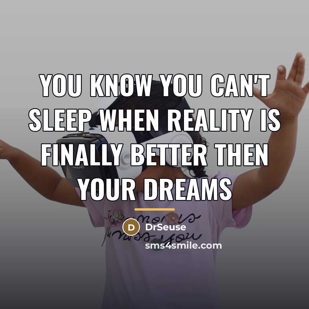 “You know you can't sleep when reality is finally better…” quote by DrSeuse