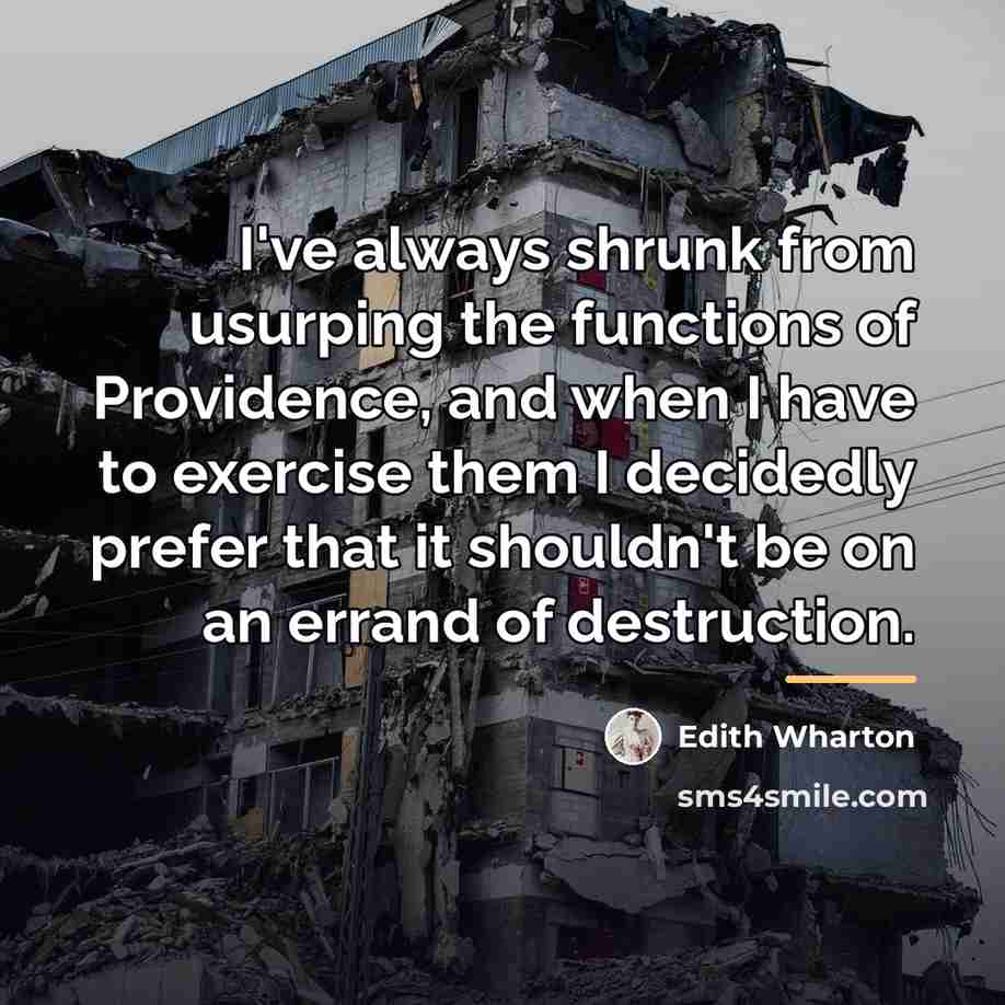 “I've always shrunk from usurping the functions of Providence, and…” quote by Edith Wharton