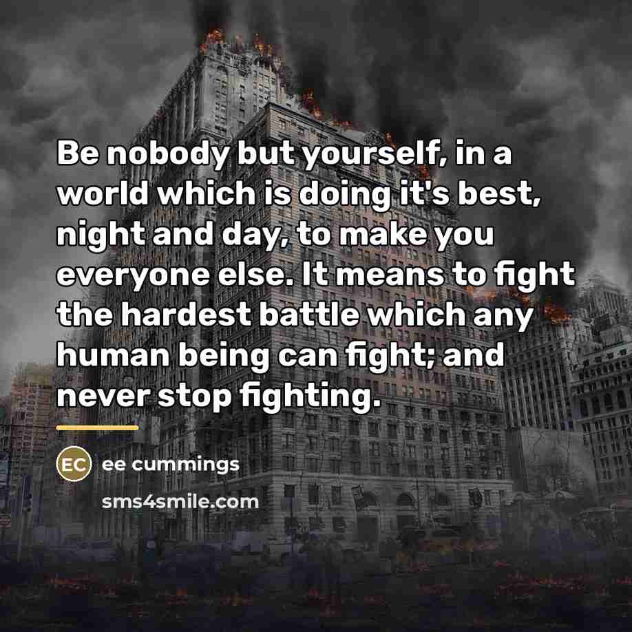 “Be nobody but yourself, in a world which is doing…” quote by EE Cummings