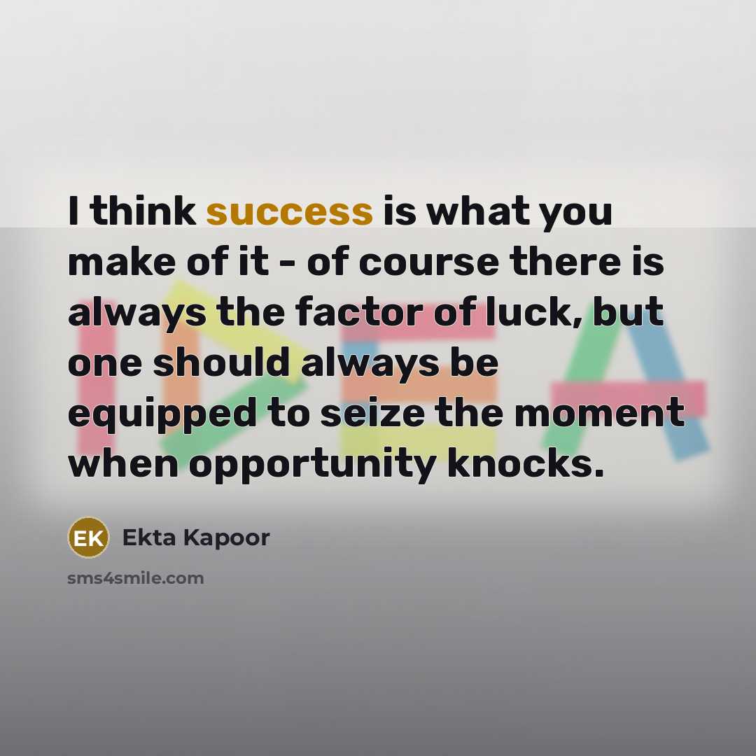 “I think success is what you make of it -…” quote by Ekta Kapoor