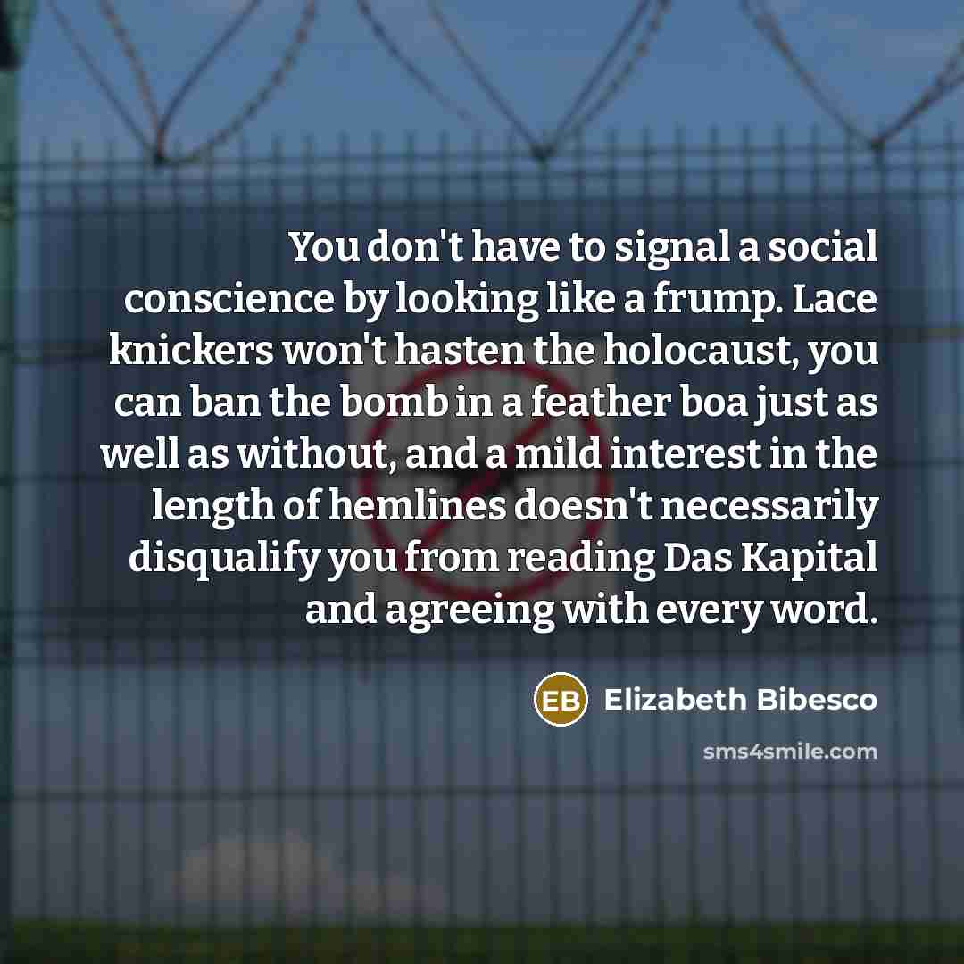 “You don't have to signal a social conscience by looking…” quote by Elizabeth Bibesco