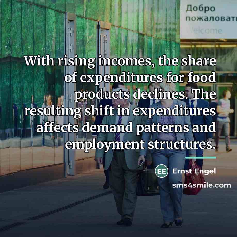 “With rising incomes, the share of expenditures for food products…” quote by Ernst Engel
