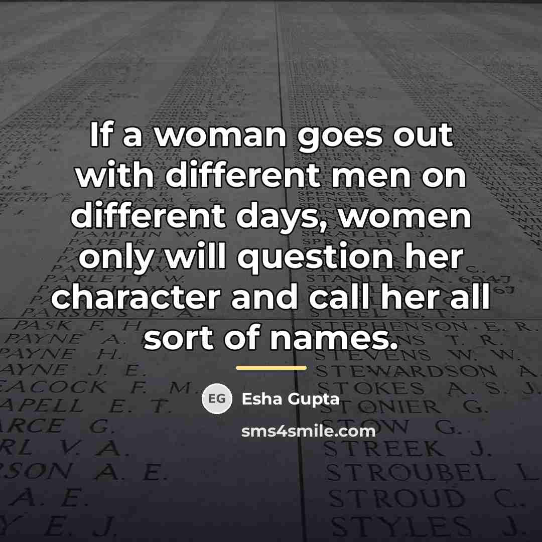 “If a woman goes out with different men on different…” quote by Esha Gupta